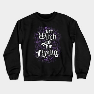 Get Witch or Die Flying - Witchcore- Vintage Distressed Goth Crewneck Sweatshirt